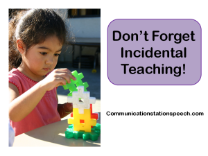 Don't Forget Incidental Teaching